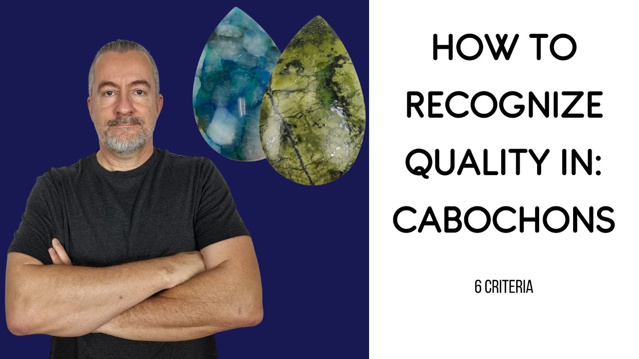 How to recognize quality in cabochons (6 Criteria)