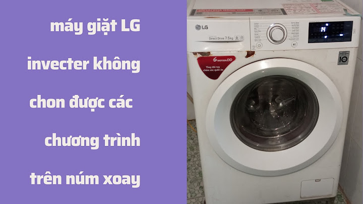 Khắc phục lỗi máy giặt lg nut vặ năm 2024