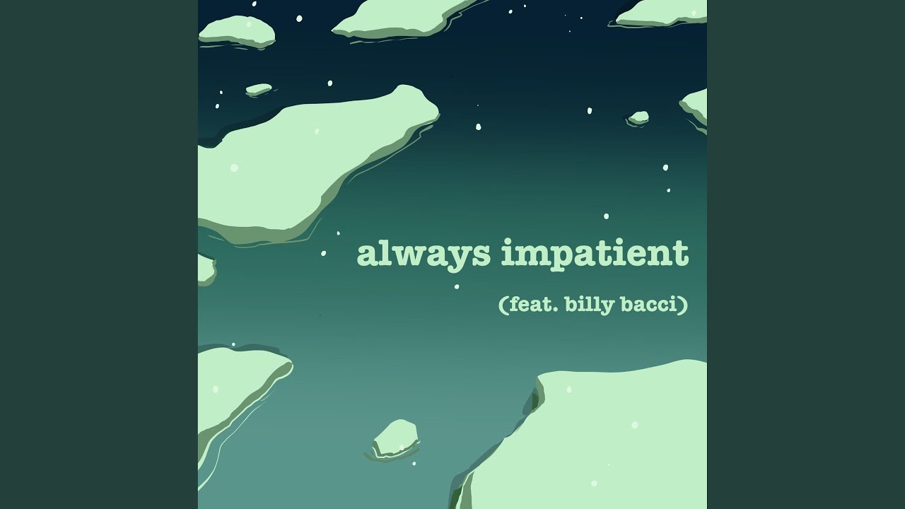 always impatient (feat. billy bacci) - YouTube