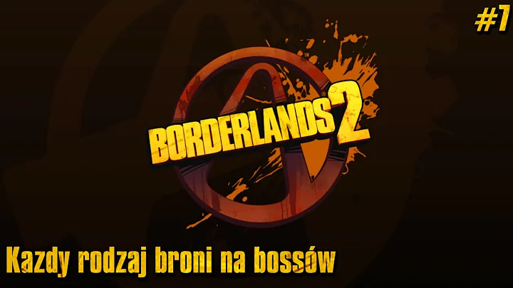 Borderlands 2 (2012) #7: Kady rodzaj broni na boss...