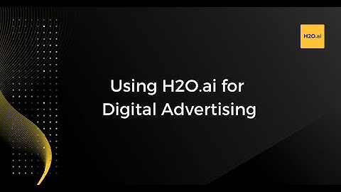 Using H2O for Digital Advertising
