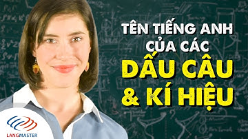 Từ vựng tiếng Anh cơ bản - Tên tiếng Anh của các DẤU CÂU & KÍ HIỆU [Tiếng Anh giao tiếp Langmaster]
