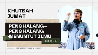 Penghalang-Penghalang Menuntut Ilmu | Ustadz Abdurrahman Al Amiry