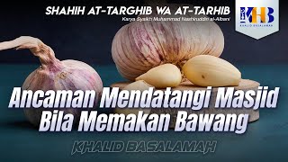 Shahih At-Targhib wa At-Tarhib - Ancaman Mendatangi Masjid bila Memakan Bawang (Hadits 333-339)