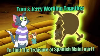 Tom &amp; Jerry Working Together To Find The Treasure of Spanish Main! ||Tom &amp; Jerry|| || Part 1 ||