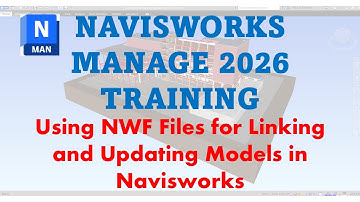 NAVISWORKS 2026 EXPLORATION - USING NWF FOR LINKING AND UPDATING MODELS