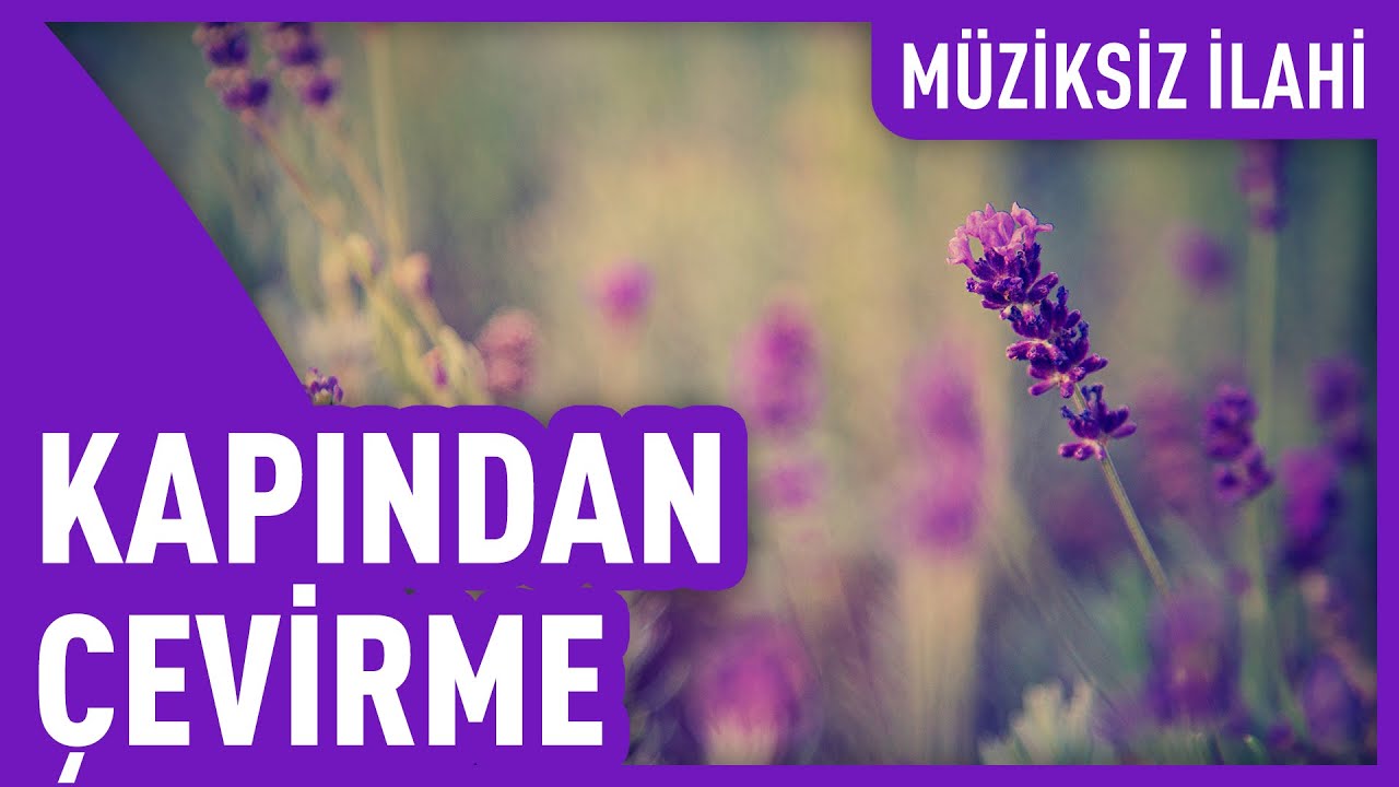 kapindan cevirme muziksiz ilahi youtube