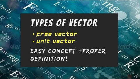 Types of vector / (a) Free vector (b) unit vector / Easy concept + proper definitions