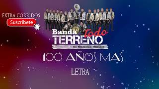 CIEN AÑOS MAS - BANDA TODO TERRENO (LETRA) CIEN AÑOS MAS