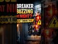 ⚡Breaker Buzzing at Night? Don’t Risk It!”