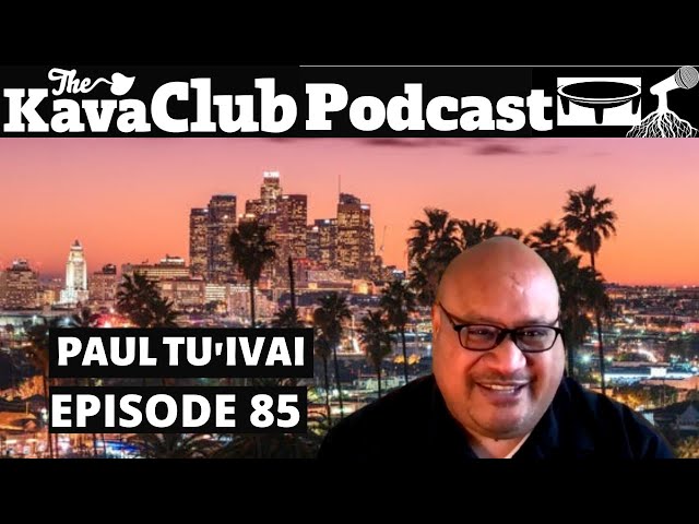 Kava Club Podcast Ep 85 Paul Tu'ivai Illegal immigrant turned Entrepreneur, Tradition, Effort, Faith class=