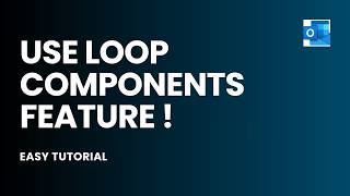 How To Use Outlook Loop Components Feature !
