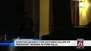 Police continue to search for accused killer of pregnant woman in Pine Hills