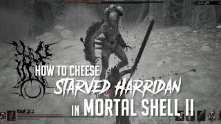 How to Cheese Starved Harridan in Mortal Shell 2 (Newest Patch - Easy Kill)