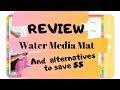 Unsponsored Review! Water Media Mat & Alternative Options to Save LOTS of Money