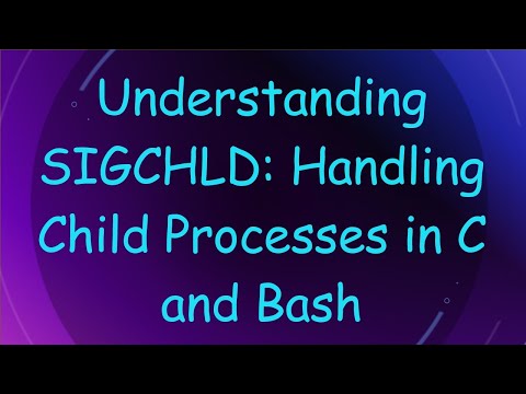 Understanding SIGCHLD: Handling Child Processes in C and Bash