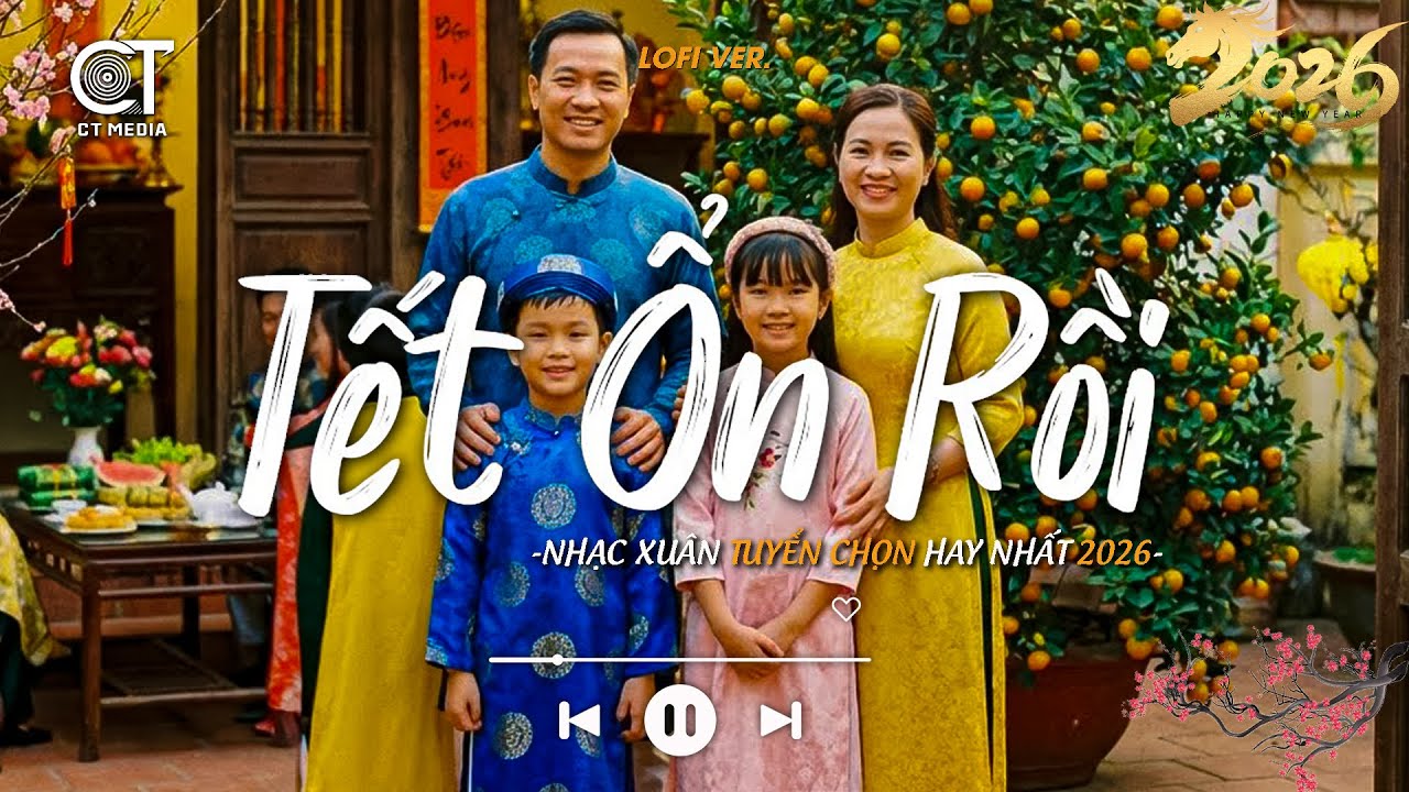 Nhạc Tết Lofi Chill 2026 - Playlist Tết Ổn Rồi – Nghe Là Muốn Về Nhà 🌸🎶