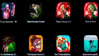 ScaryButcher,RakeMonster,DeathPark,MonserDetector,TrollQuestHorror2,KickTheBuddy,StickmanEscape