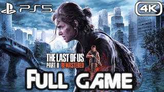 THE LAST OF US 2 REMASTERED Gameplay Walkthrough FULL GAME (4K 60FPS) No Commentary