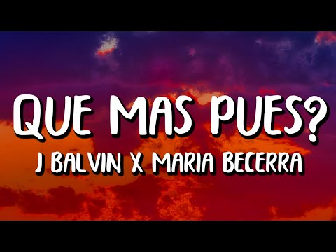 J Balvin x Maria Becerra - Qué Más Pues? (Letra/Lyrics)