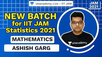 New Batch for IIT JAM Statistics 2021 | IIT JAM | Ashish Garg | JAM 2021 | Unacademy Live