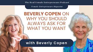Beverly Copen on Why You Should Always Ask for What You Want