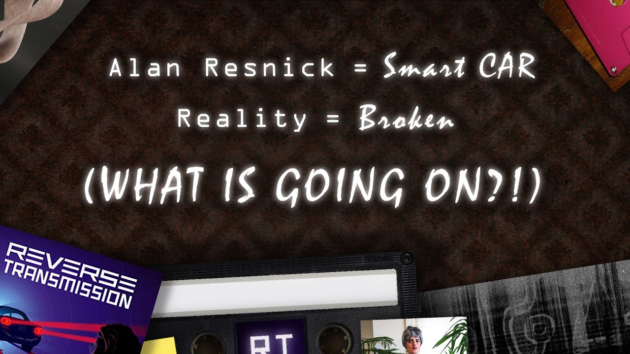 Reverse Transmission: Alan Resnick is a Smart Car & Reality is Broken ...