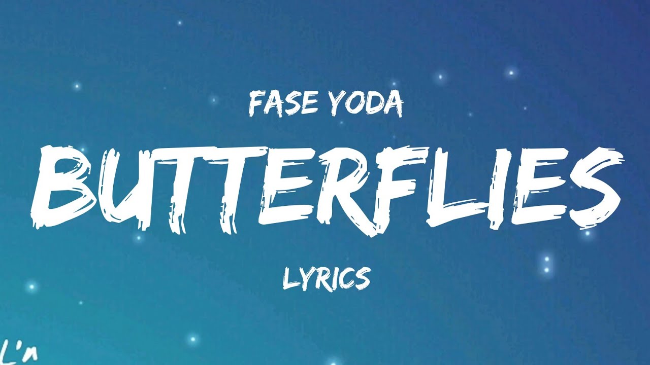Fase Yoda Butterflies (lyrics) YouTube