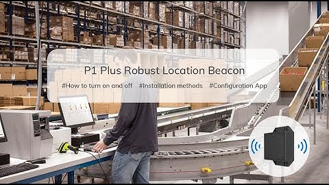 P1 Plus Robust Location Beacon: How to turn on and shut down? A quick operation guide.