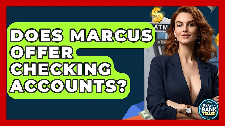 Does Marcus Offer Checking Accounts? - Ask Your Bank Teller