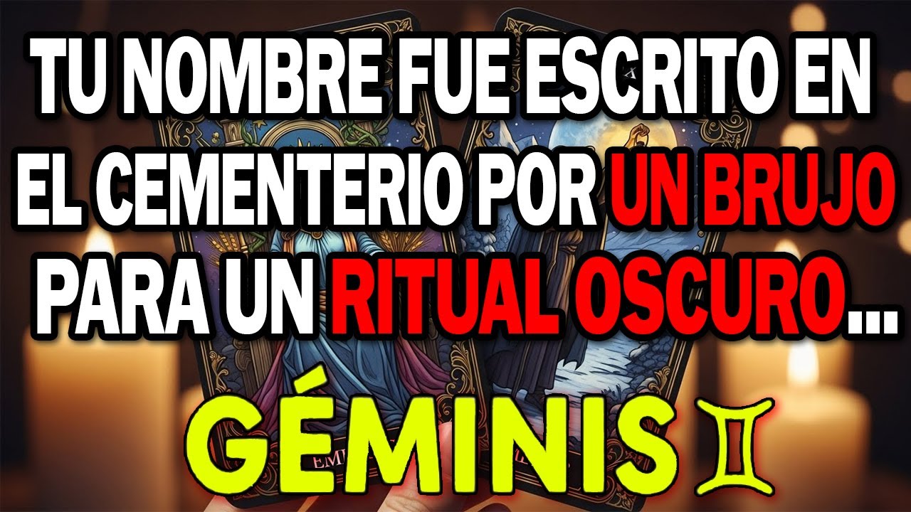 GÉMINIS ♊ TU NOMBRE FUE ESCRITO EN EL CEMENTERIO 💀 ALGUIEN LE PAGÓ A UN BRUJO 😱 POR UN RITUAL NEGRO