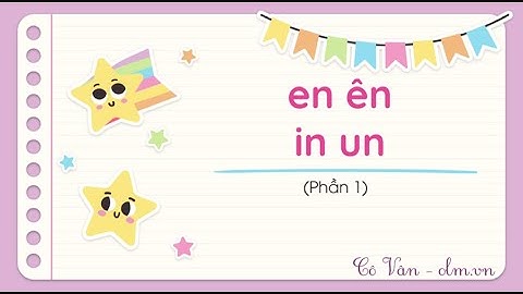 Bài 33: en ên in un - Phần 1 - Tiếng Việt 1 - Kết nối tri thức với cuộc sống [OLM.VN]