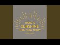 There is sunshine in my soul today mp3