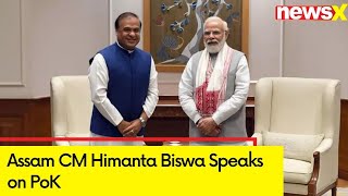 'BJP Needs 400 Seats to Bring Entire PoK' | Assam CM Himanta Biswa Speaks on PoK | NewsX