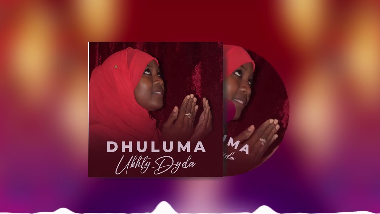 Watch Dhuluma - Ukhty Dyda on YouTube Watch Dhuluma - Ukhty Dyda on YouTube