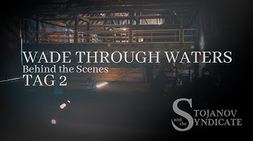 Stojanov & the Syndicate - Wade Through Waters (BEHIND THE SCENES) | Tag 2