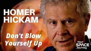 Rocket Boy Homer Hickam – Don’t Blow Yourself Up!