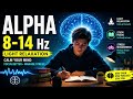 Alpha Waves 8–14Hz – Focus Better, Stay Calm &amp; Study Smarter 🧠