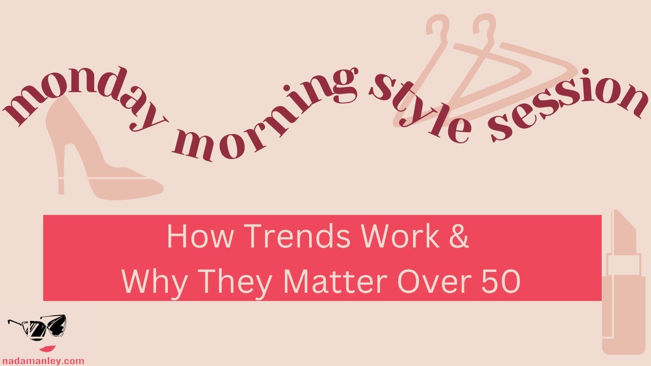 How Trends Work & Why They Matter | Monday Morning Style Session