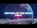 Khvt  driving on the moon official lyric