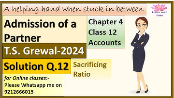 Admission Of A Partner| T S Grewal 2024| Q12| Ch 4| Solutions| Class 12| Accounts@learnwithease