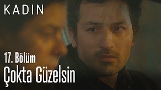Çok Da Güzelsin - Kadın 17. Bölüm