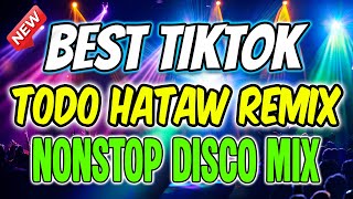 NEW BEST TIKTOK TODO HATAW REMIX DISCO NONSTOP MIX (2025-2026) - DJMAR DISCO TRAXX