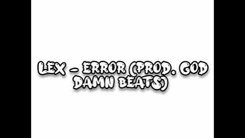 LEX - ERROR (prod. GOD DAMN BEATS)