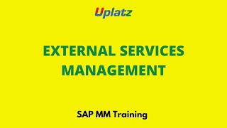 External Services Management (ESM) | SAP Materials Management | SAP MM Certification Course | Uplatz