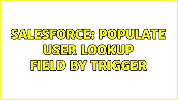 Salesforce: Populate User lookup field by trigger