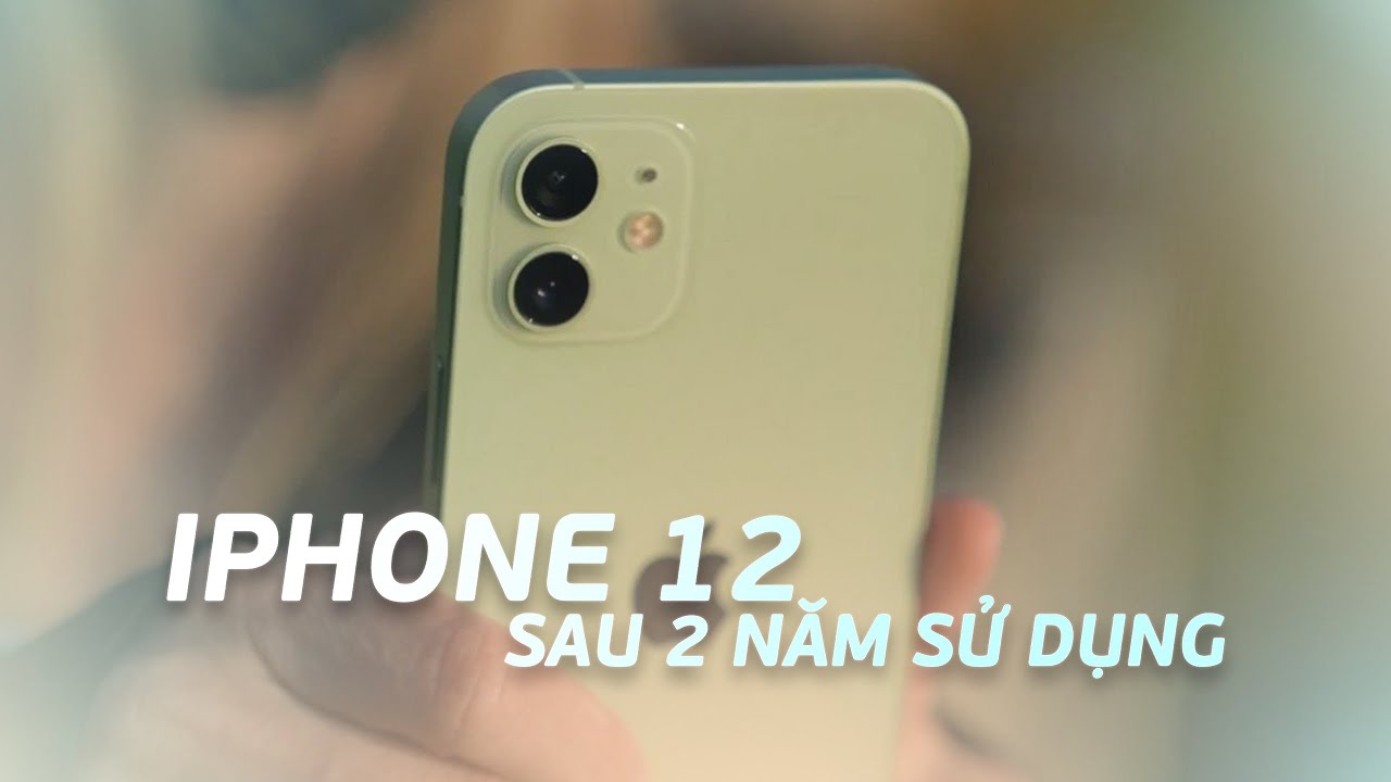 iPhone 12 sau 2 năm: LỰA CHỌN HOÀN HẢO? - youtube