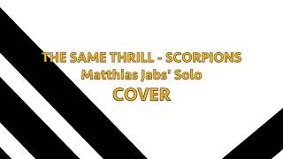 COVER The Same Thrill - Scorpions (Matthias Jabs&#39; Solo)