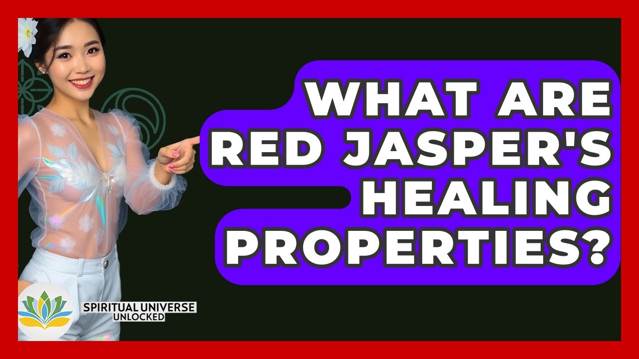 What Are Red Jasper's Healing Properties? - Spiritual Universe Unlocked