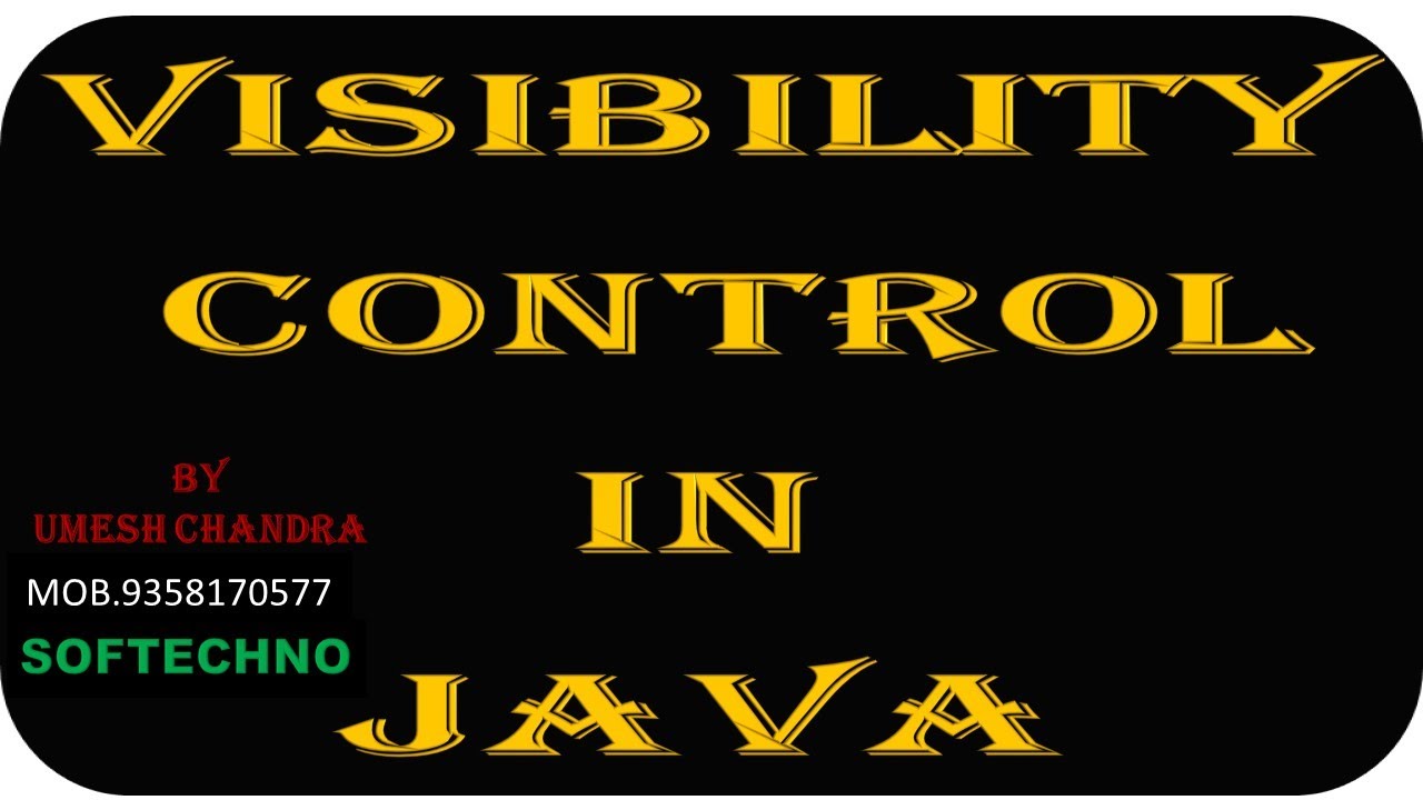 JAVA VISIBILITY CONTROL BY Umesh Chandra SOFTECHNO LIVE CLASS